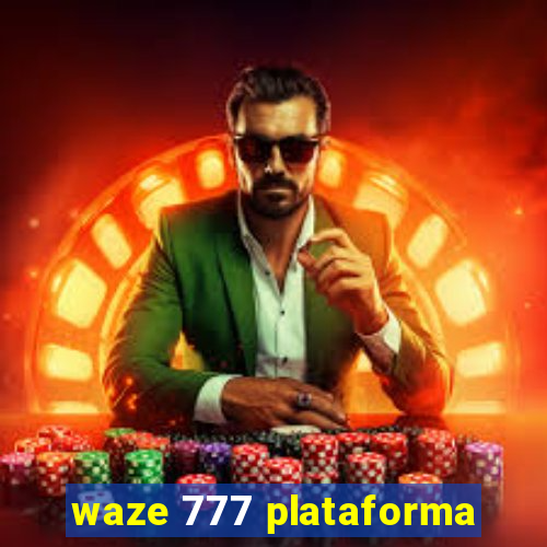 waze 777 plataforma